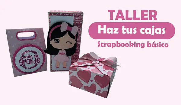 Taller Scrapbooking - Haz tus cajas (Video o Presencial)