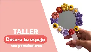 Taller decora tu espejo con porcelanicron  (Virtual o Presencial)
