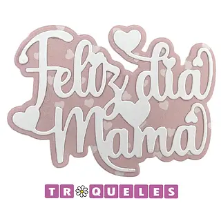 4345 Troquel Feliz Dia Mamá