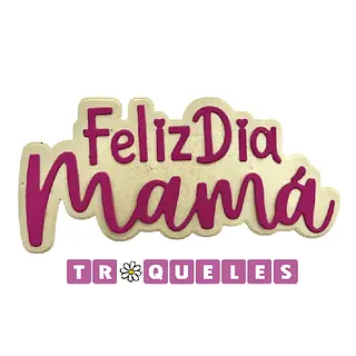 4364 Troquel Feliz Dia Mamá