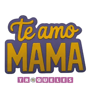 4395 Troquel Te Amo Mamá