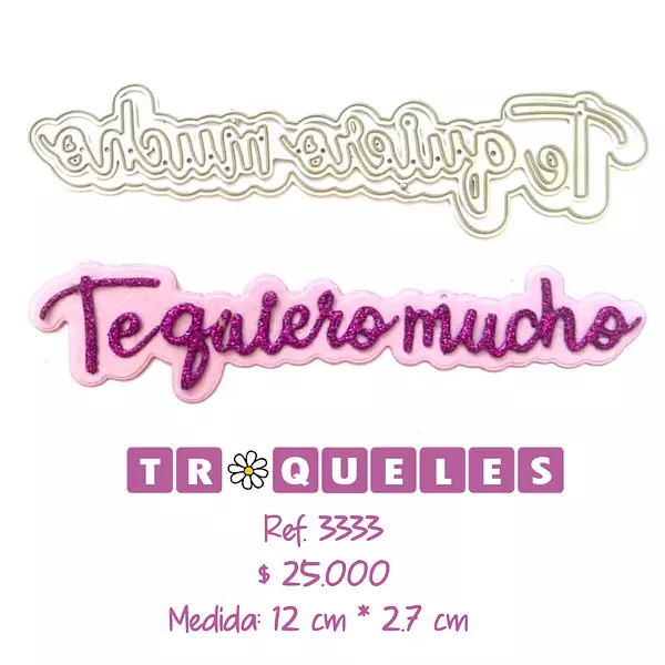 3333 Troquel Te Quiero Mucho